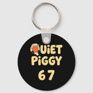 Trump Quiet Piggy Funny Political Meme Pig Lover O Keychain