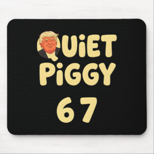 Trump Quiet Piggy Funny Political Meme Pig Lover O Mouse Pad