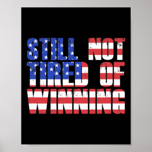 Trump Quote Still Not Tired Of Winning Pro-trump S Poster