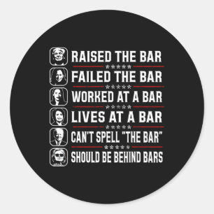 Trump Raised The Bar And Failed The Bar Classic Round Sticker