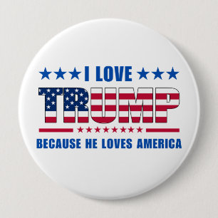Trump Rally I Love Trump Because He Loves America 4 Inch Round Button