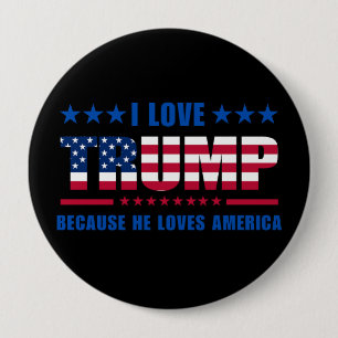 Trump Rally I Love Trump Because He Loves America 4 Inch Round Button