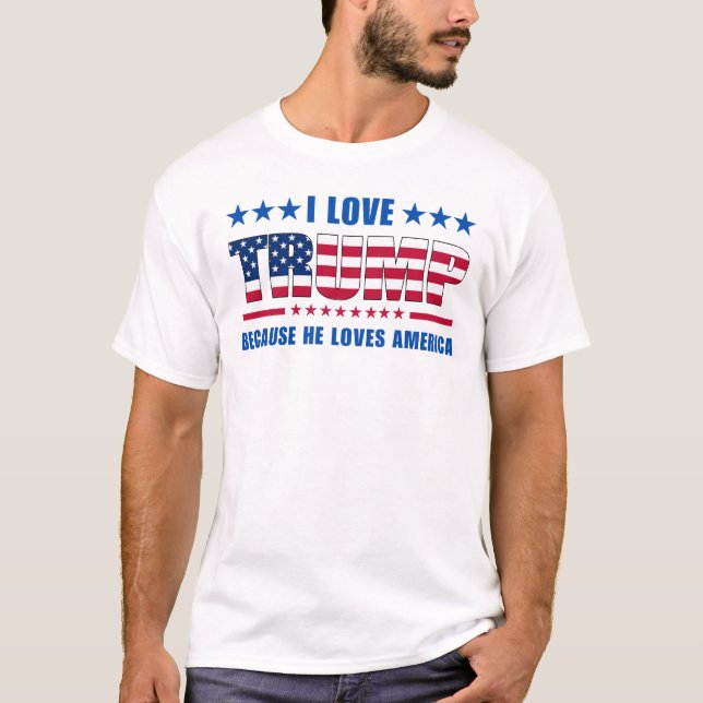 Trump Rally I Love Trump Because He Loves America T-Shirt (Front)