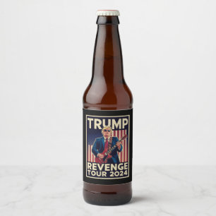 Trump Revenge Tour 2024 Political Election 2024 Beer Bottle Label