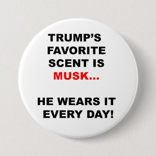 Trump’s Favourite Scent Is Musk 3 Inch Round Button