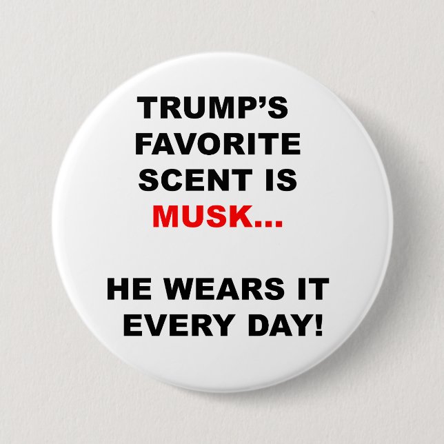 Trump’s Favourite Scent Is Musk 3 Inch Round Button (Front)