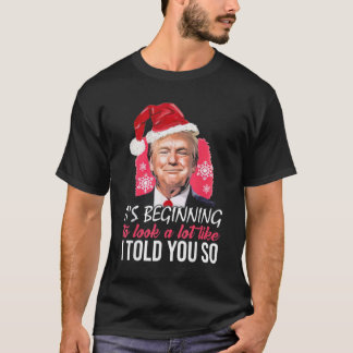 Trump Santa Hat I Told You So  T-Shirt