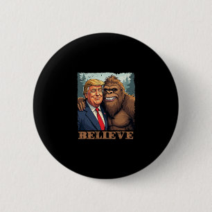 Trump Sasquatch Bigfoot Believe Funny Novelty Retr 2 Inch Round Button
