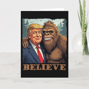 Trump Sasquatch Bigfoot Believe Funny Novelty Retr Card