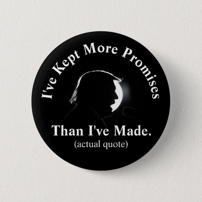 Trump says he's kept more promises than he's made 2 inch round button (Front)