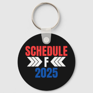 Trump Schedule F 2025 Political Trump 2024 Pro Tru Keychain