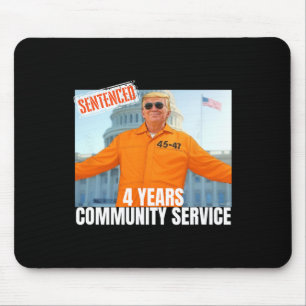 Trump Sentenced 4 Years Community Service Orange S Mouse Pad