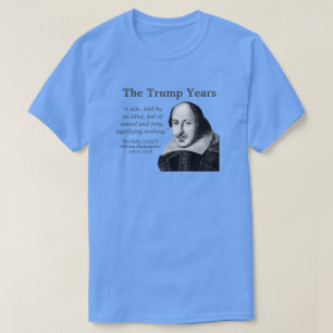 Trump, Shakespeare quote, blue T-Shirt
