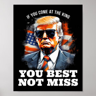 Trump Shirt If You Come At The King You Best Not M Poster