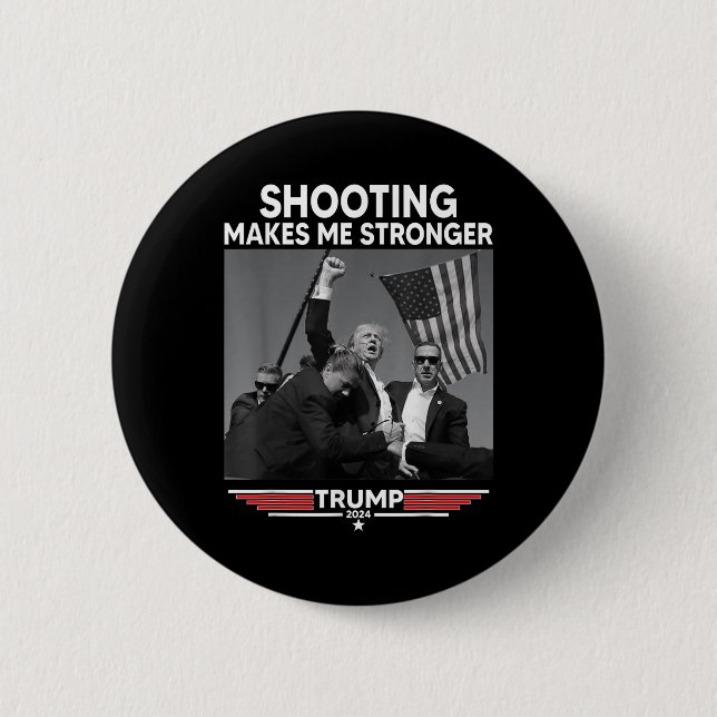 Trump Shooting Makes Me Stronger Shooting  2 Inch Round Button (Front)