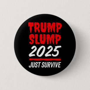 Trump Slump 2025 Just Survive - Blood-red Stock Ma 2 Inch Round Button