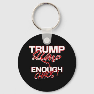 Trump Slump Enough Chaos Tanking Economy Markets N Keychain