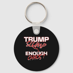 Trump Slump Enough Chaos Tanking Economy Markets N Keychain