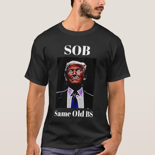 Trump/SOB T-Shirt (Front)