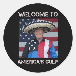 Trump Sombrero Welcome To America's Gulf Mexico 1 Classic Round Sticker