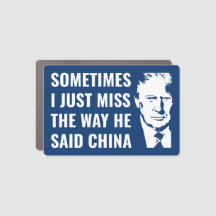 Trump Sometimes i just miss the way he said china