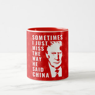 Trump Sometimes i just miss the way he said china  Two-Tone Coffee Mug