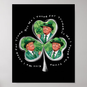 Trump St Patrick's Day 2025 Funny Kiss Me I Voted  Poster