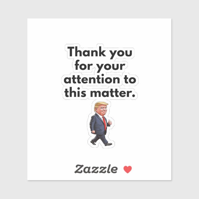 Trump Sticker, Thank You For Your Attention (Sheet)