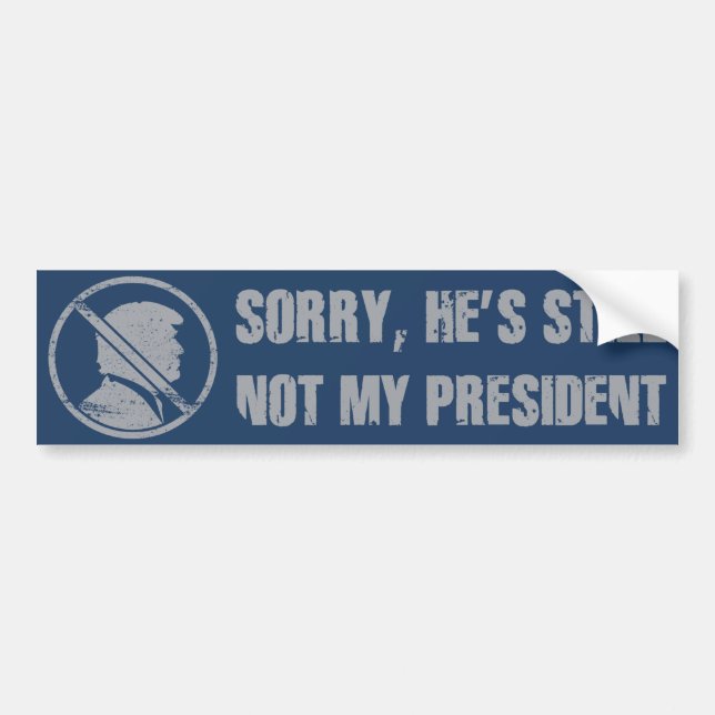 Trump Still Not My President Bumper Sticker (Front)