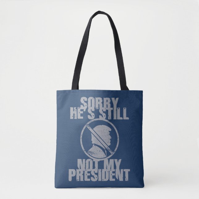 Trump Still Not My President Tote Bag (Front)