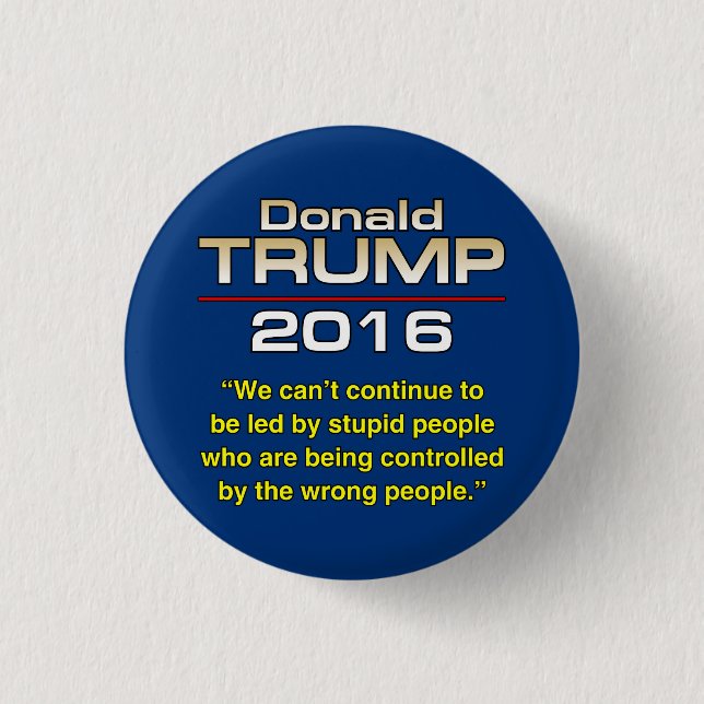 TRUMP STUPID PEOPLE 1 INCH ROUND BUTTON (Front)