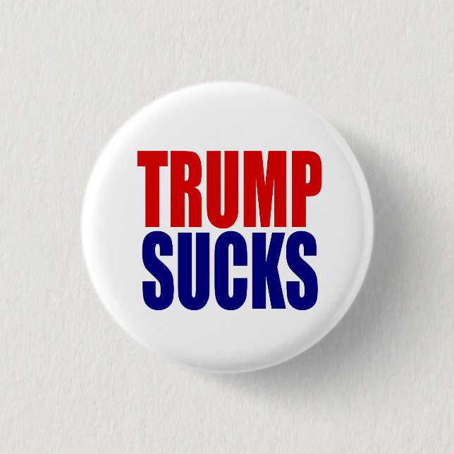 "TRUMP SUCKS" 1 INCH ROUND BUTTON (Front)