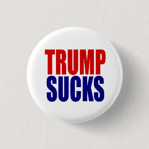 "TRUMP SUCKS" 1 INCH ROUND BUTTON
