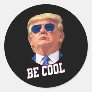 Trump Sungles Be Cool Liberation Day Women Men Col Classic Round Sticker