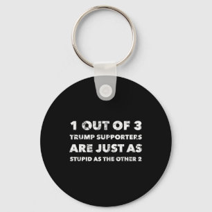 Trump Supporters Are Just Stupid Keychain