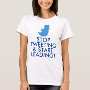 Trump T-Shirt: "STOP TWEETING & START LEADING!" T-Shirt