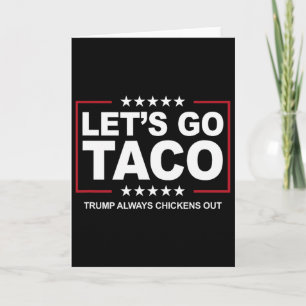 Trump Taco Trade Funny Trump Always Chickens Out Card