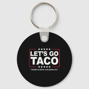 Trump Taco Trade Funny Trump Always Chickens Out Keychain