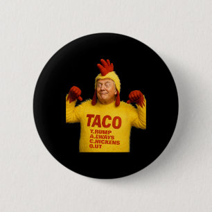Trump Taco Trump Always Chickens Out  2 Inch Round Button