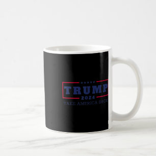 Trump Take America Back 2024 Donald Trump 4th Of J Coffee Mug
