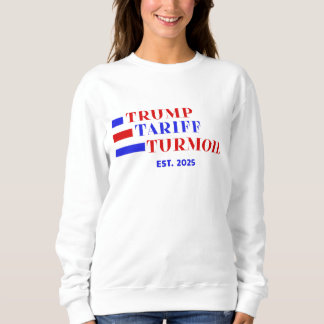 TRUMP TARIFF TURMOIL SWEATSHIRT