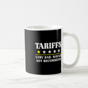 Trump Tariff Usa Would Not Recommend Tariffs Funny Coffee Mug