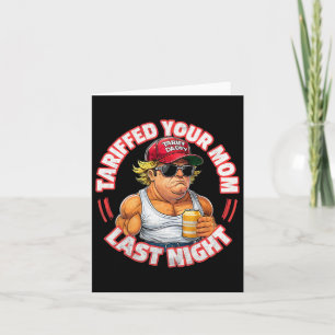 Trump Tariffed Your Mom Last Night Tariff Daddy 3 Card