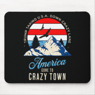 Trump Tariffs Crazy And Taking Usa Down Crazy Lane Mouse Pad