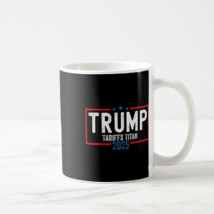 Trump Tariffs Titan 2025 Standing Up To China Patr Coffee Mug