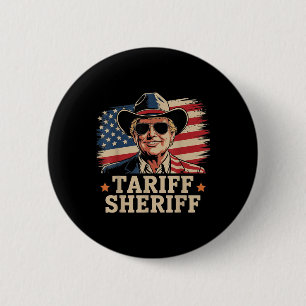 Trump Tarriffs Tariff Sheriff President Trump Tari 2 Inch Round Button