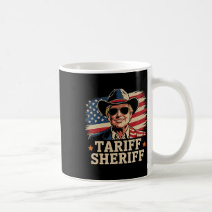 Trump Tarriffs Tariff Sheriff President Trump Tari Coffee Mug