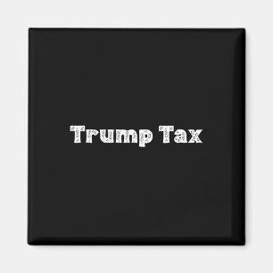 Trump Tax _1 Magnet