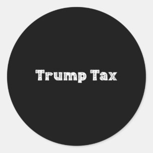 Trump Tax Classic Round Sticker