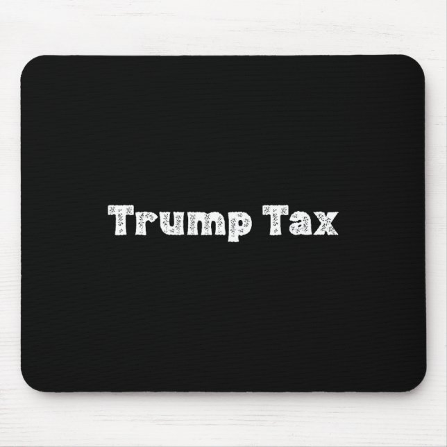 Trump Tax  Mouse Pad (Front)